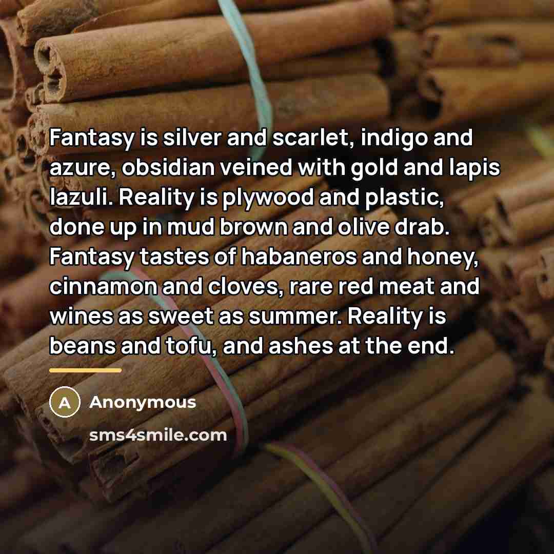 “Fantasy is silver and scarlet, indigo and azure, obsidian veined…” quote by Anonymous