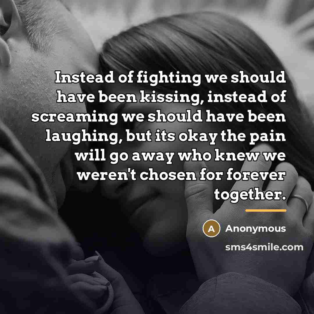 “Instead of fighting we should have been kissing, instead of…” quote by Anonymous