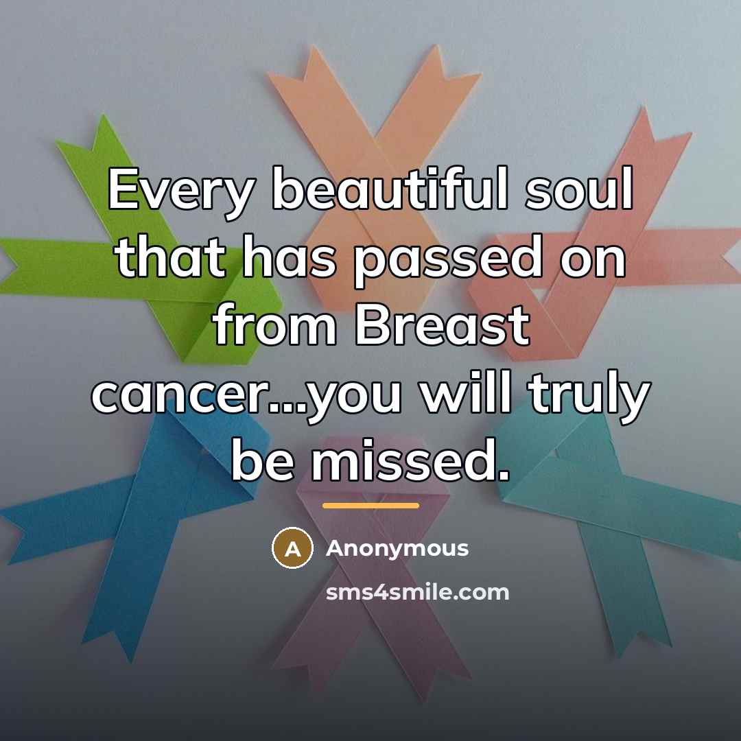“Every beautiful soul that has passed on from Breast cancer...you…” quote by Anonymous