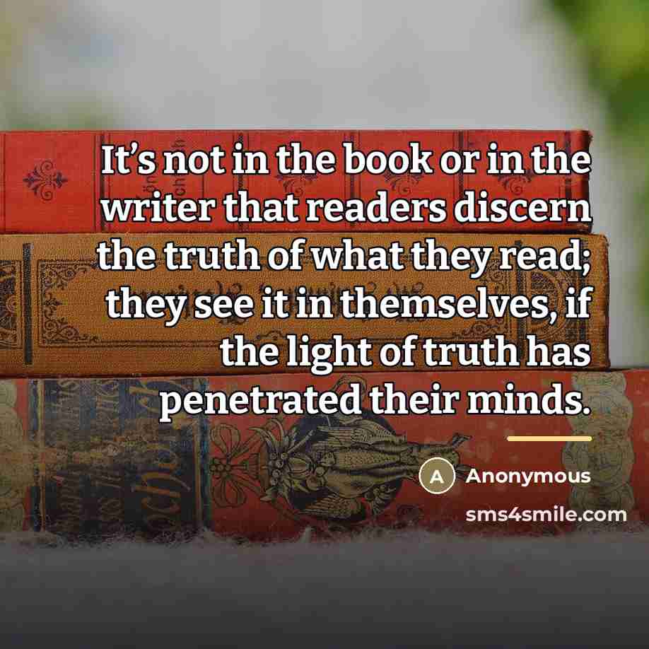 “It’s not in the book or in the writer that…” quote by Anonymous
