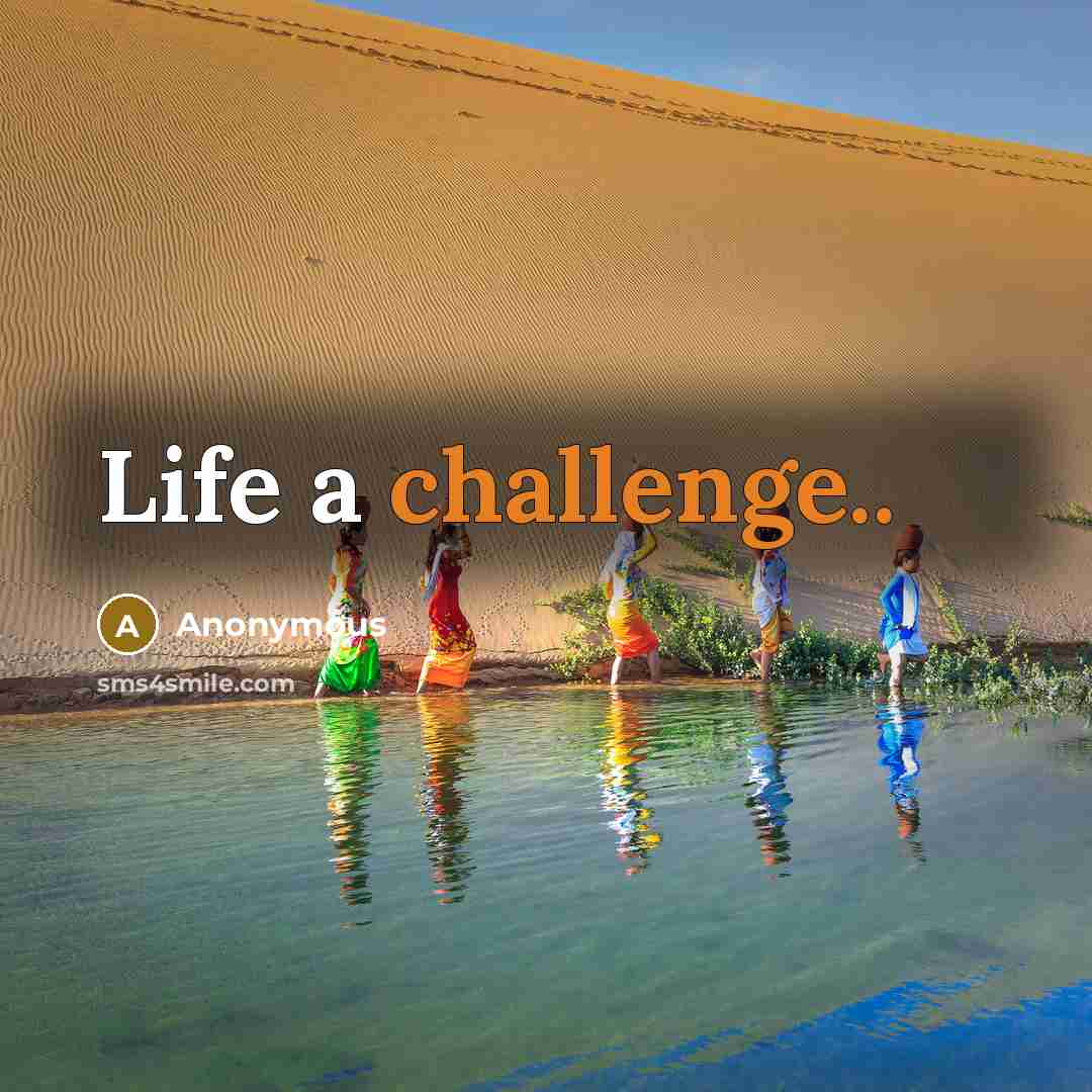 “Life a challenge..” quote by Anonymous