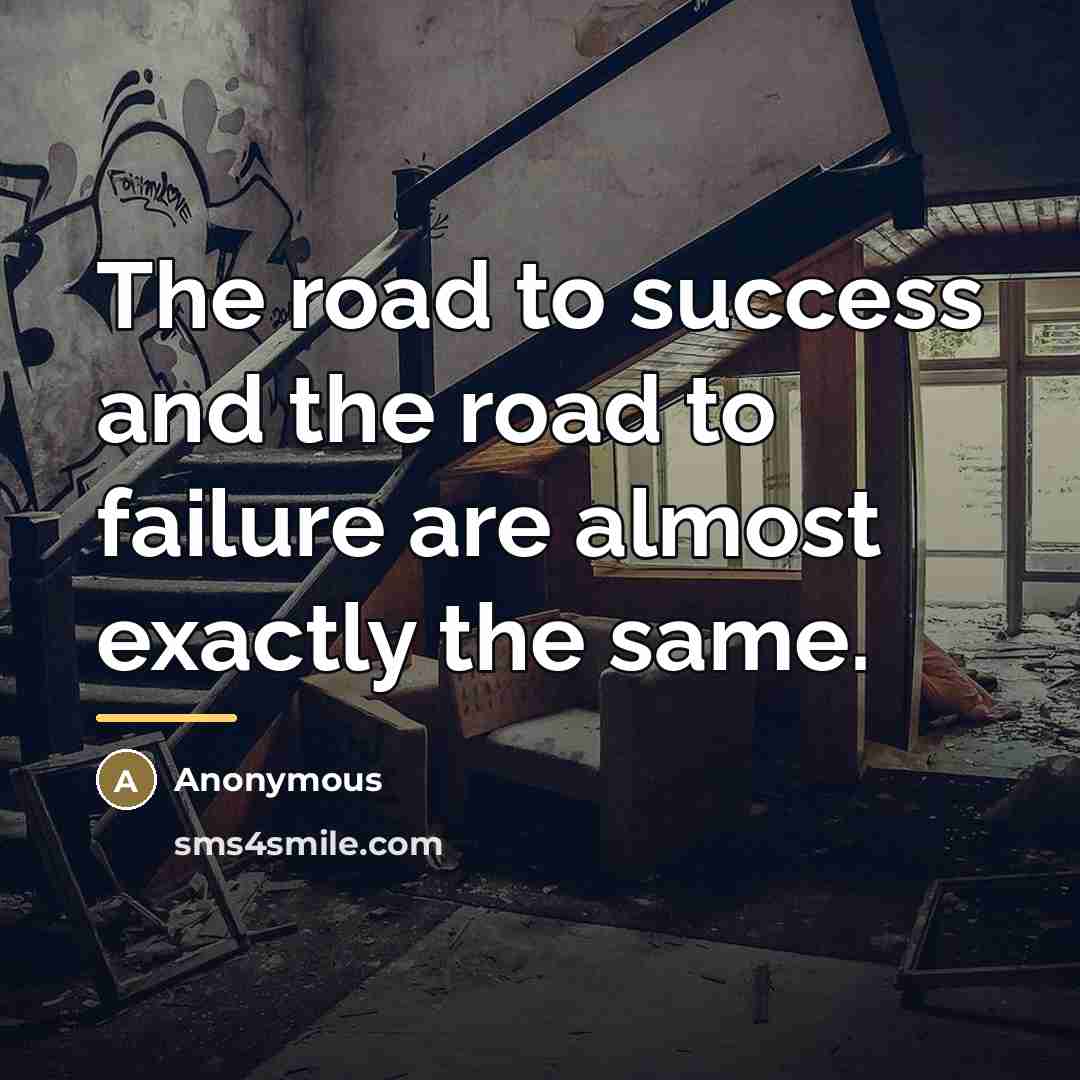“The road to success and the road to failure are…” quote by Anonymous