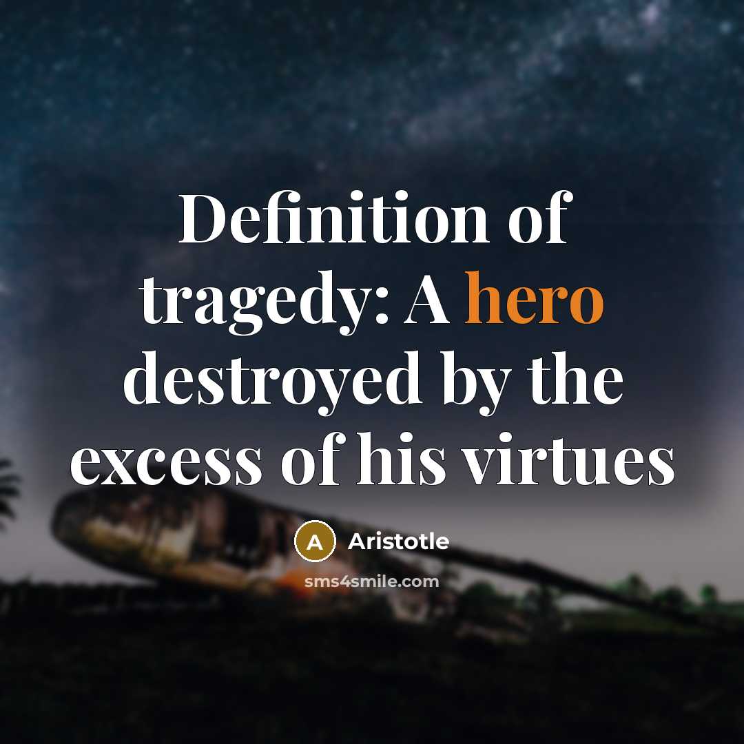 “Definition of tragedy: A hero destroyed by the excess of…” quote by Aristotle