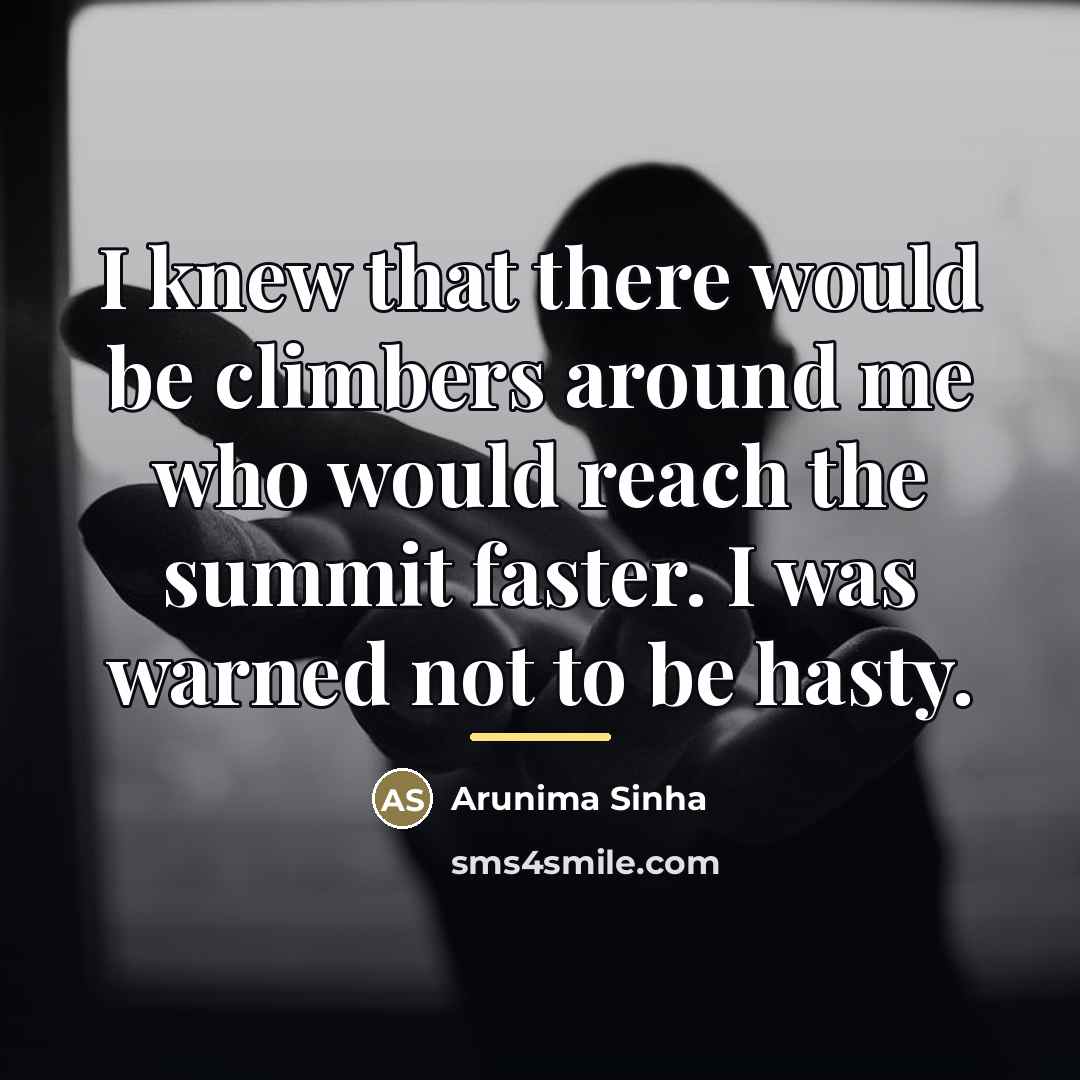“I knew that there would be climbers around me who…” quote by Arunima Sinha