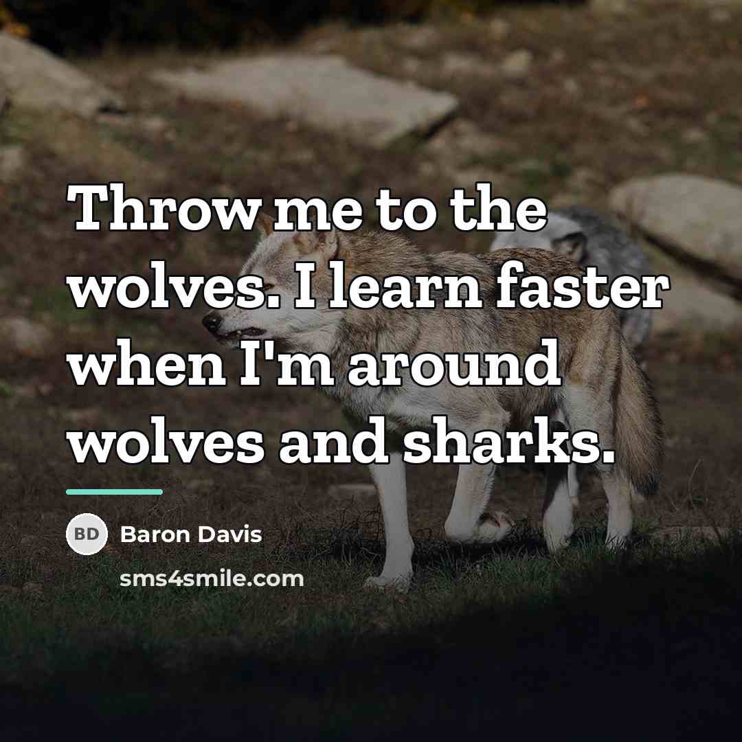 “Throw me to the wolves. I learn faster when I'm…” quote by Baron Davis