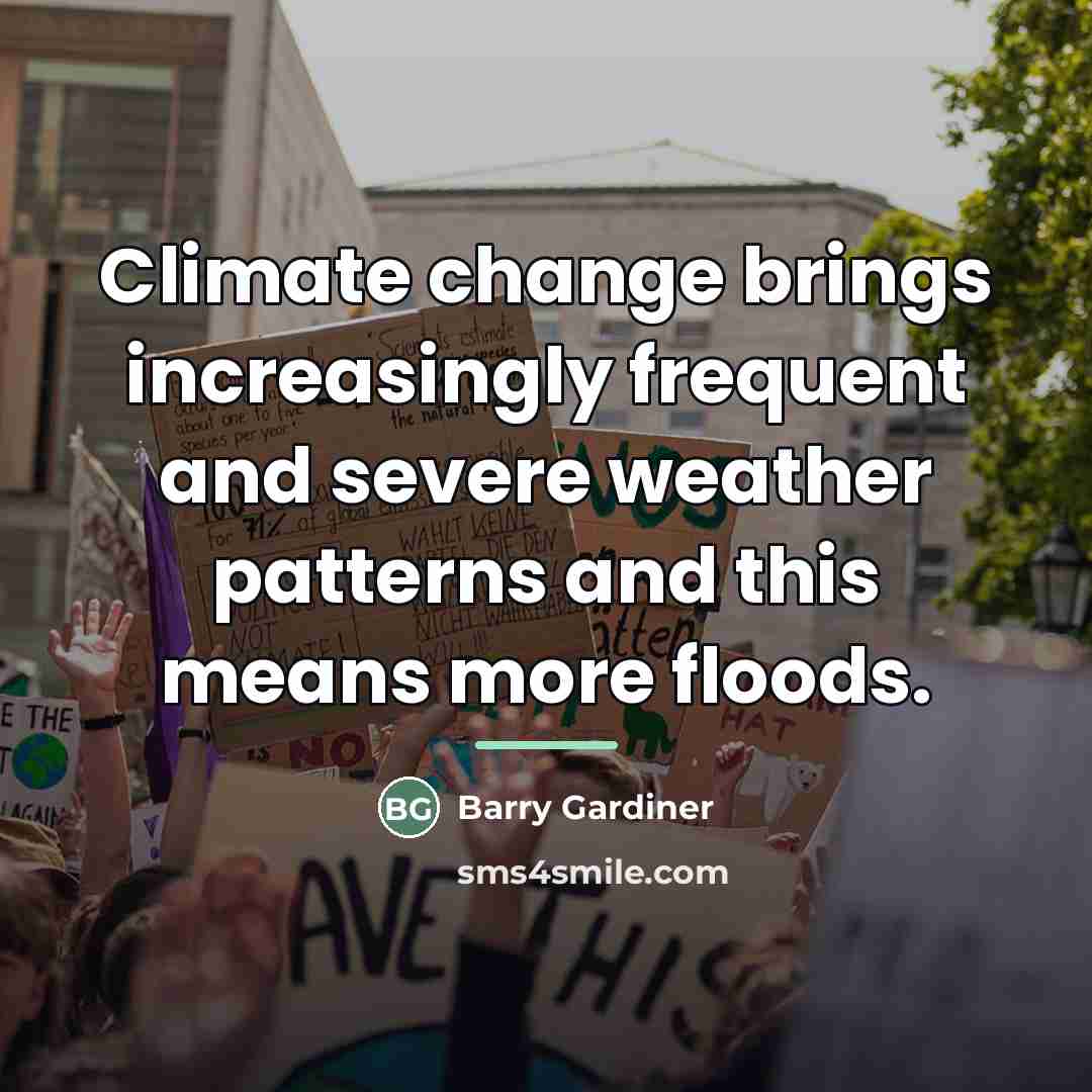 “Climate change brings increasingly frequent and severe weather patterns and…” quote by Barry Gardiner