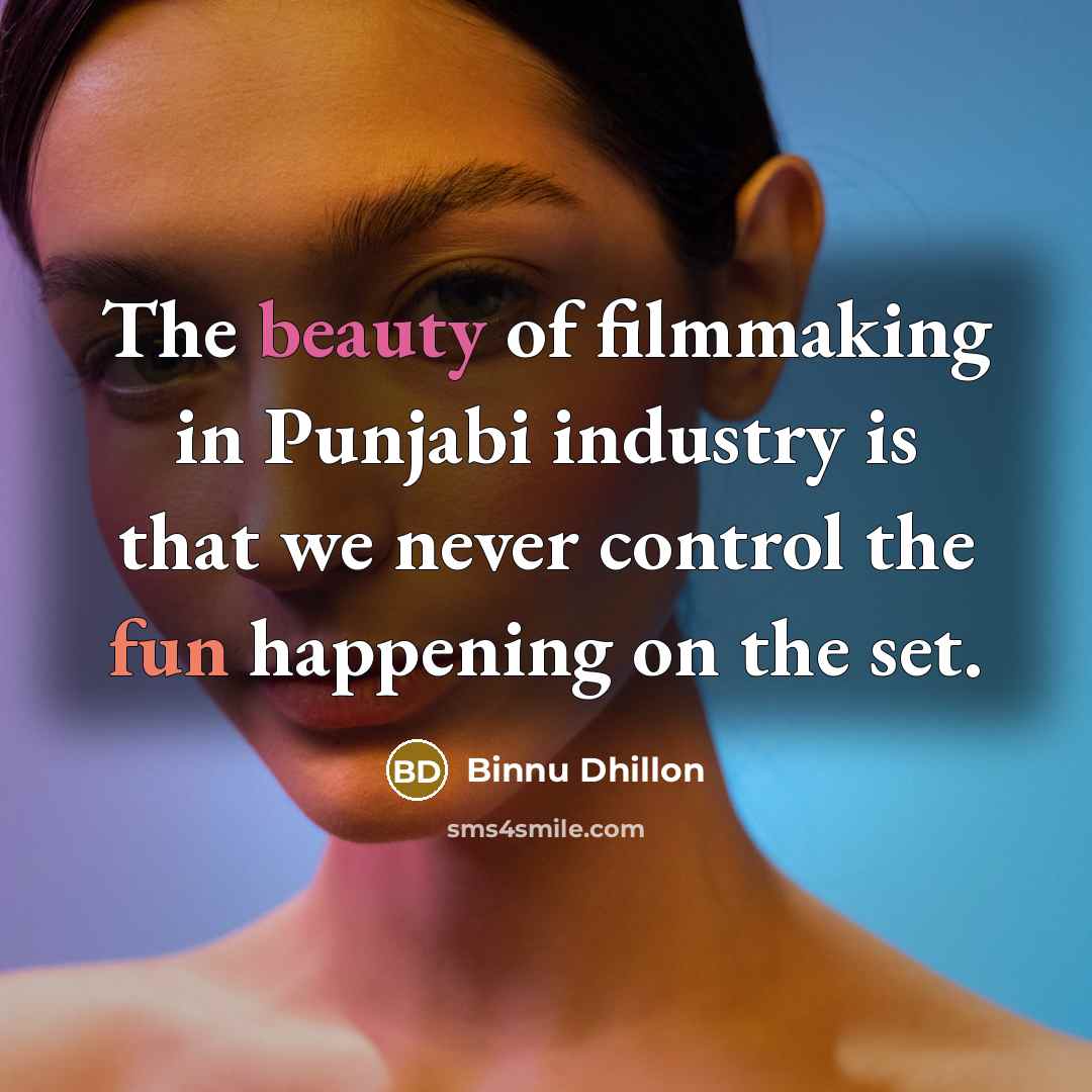 “The beauty of filmmaking in Punjabi industry is that we…” quote by Binnu Dhillon