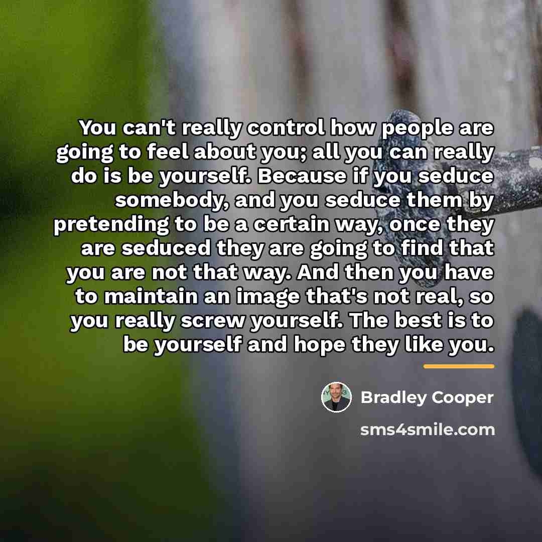 “You can't really control how people are going to feel…” quote by Bradley Cooper