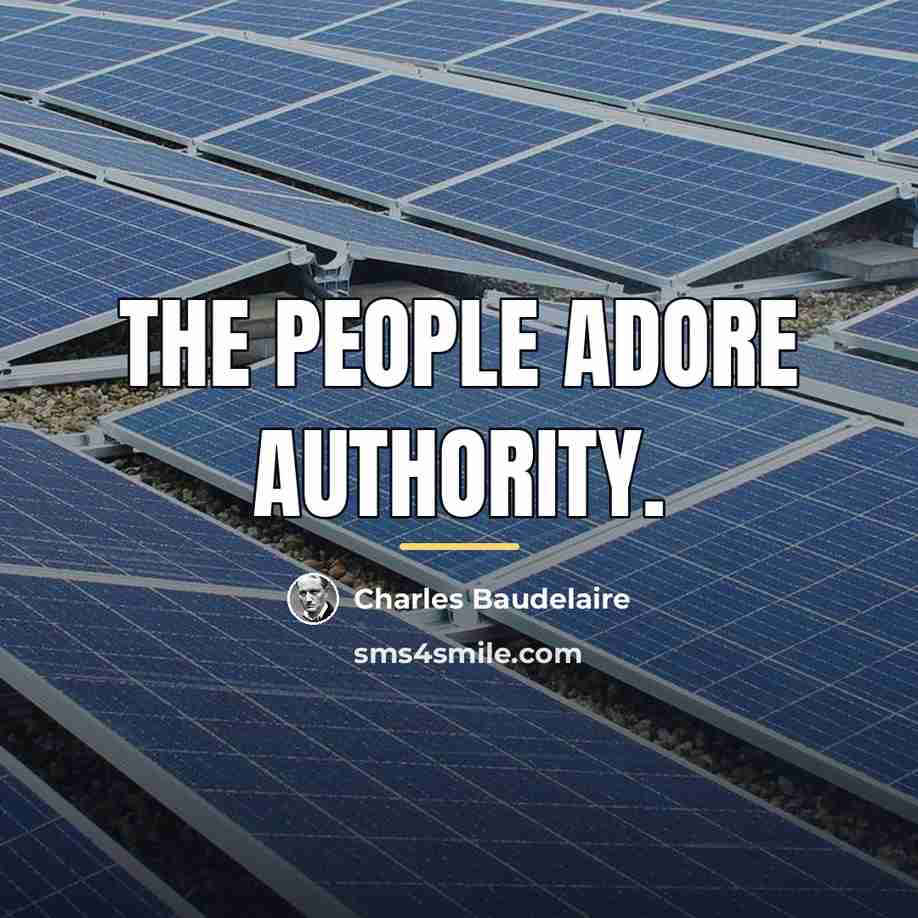 “The People adore authority.…” quote by Charles Baudelaire