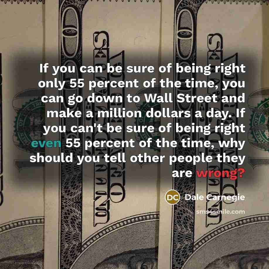 “If you can be sure of being right only 55…” quote by Dale Carnegie
