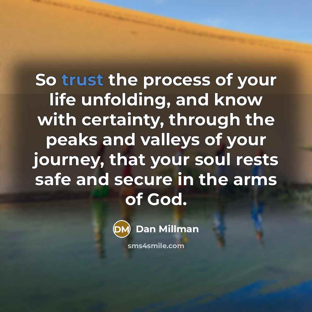 “So trust the process of your life unfolding, and know…” quote by Dan Millman