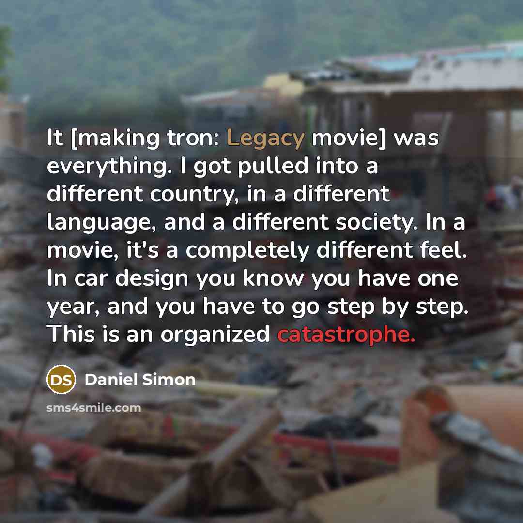 “It [making tron: Legacy movie] was everything. I got pulled…” quote by Daniel Simon