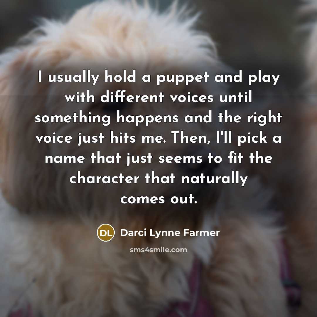 “I usually hold a puppet and play with different voices…” quote by Darci Lynne Farmer