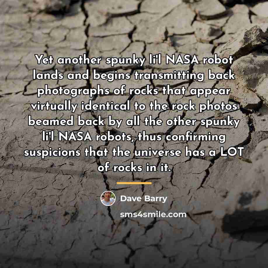 “Yet another spunky li'l NASA robot lands and begins transmitting…” quote by Dave Barry