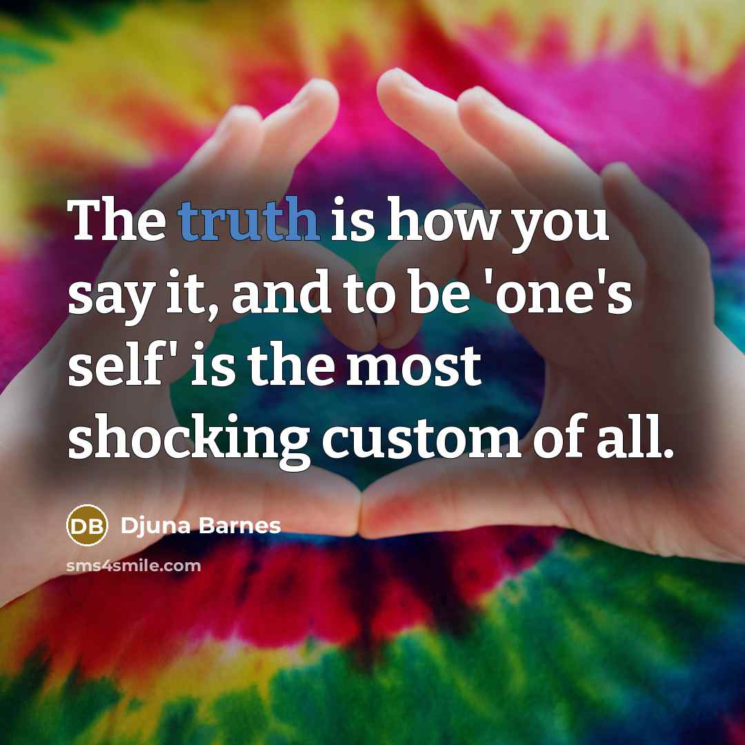 “The truth is how you say it, and to be…” quote by Djuna Barnes