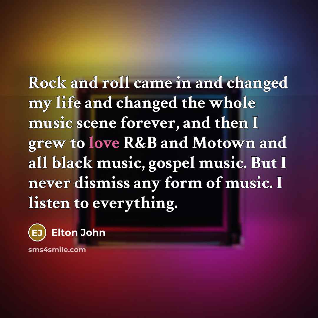 “Rock and roll came in and changed my life and…” quote by Elton John