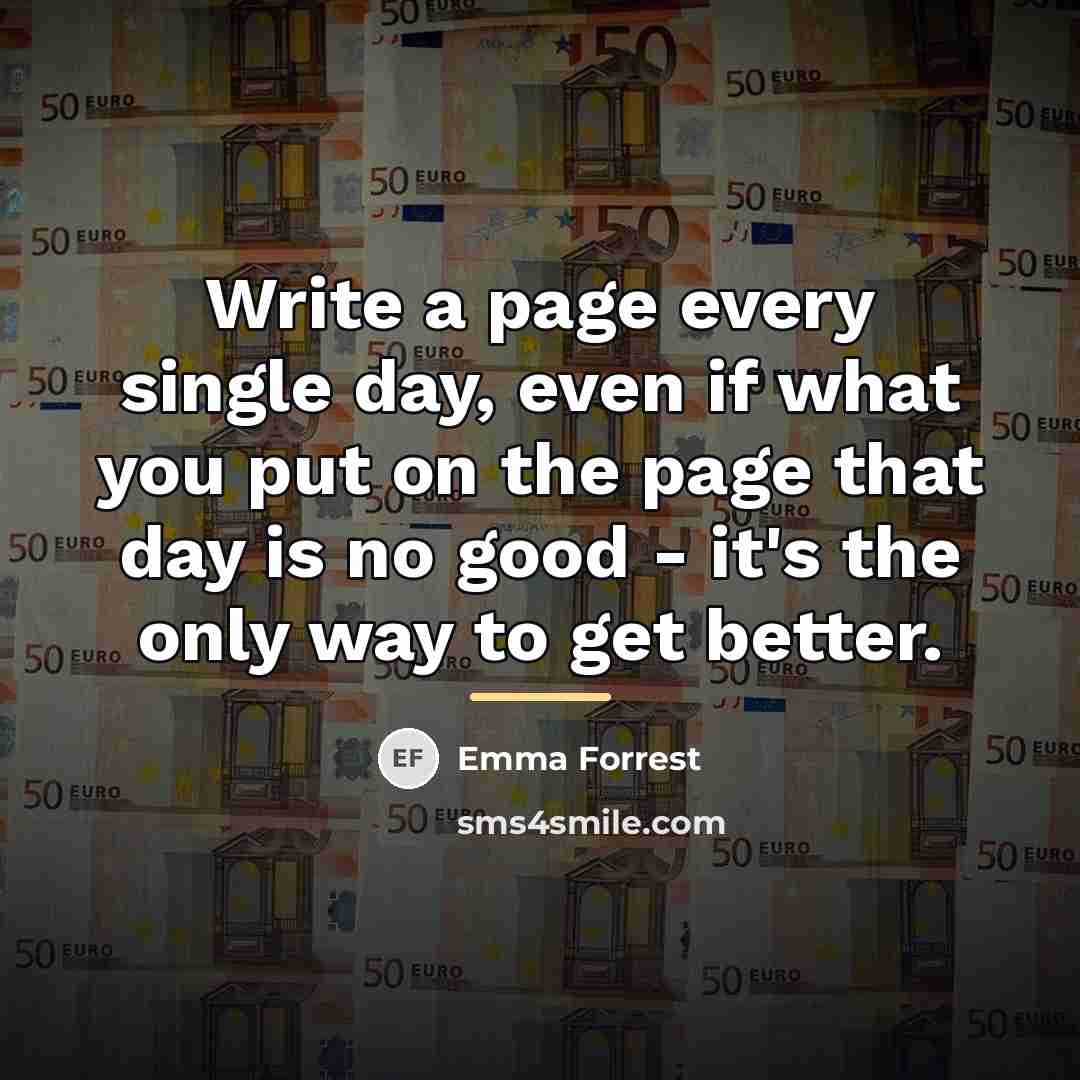 “Write a page every single day, even if what you…” quote by Emma Forrest
