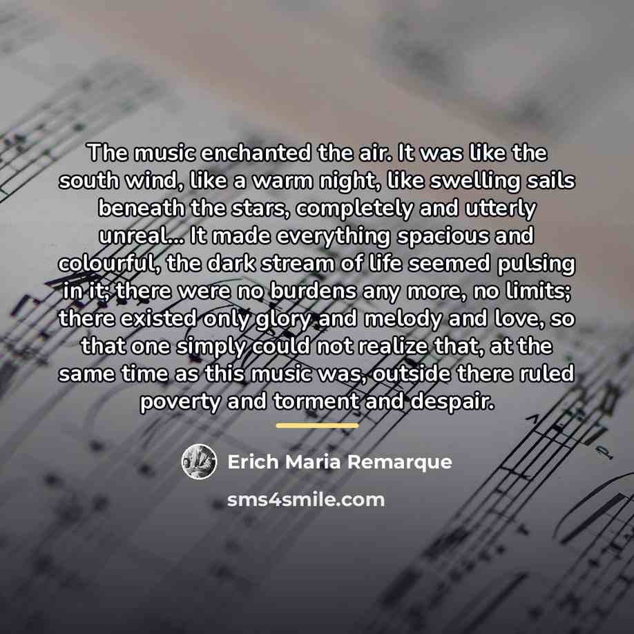 “The music enchanted the air. It was like the south…” quote by Erich Maria Remarque