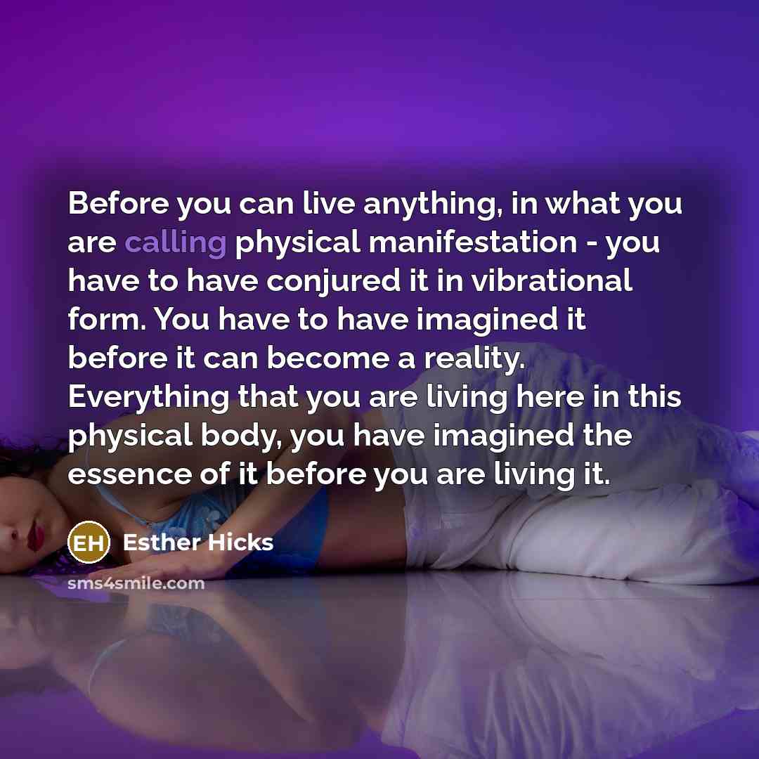 “Before you can live anything, in what you are calling…” quote by Esther Hicks