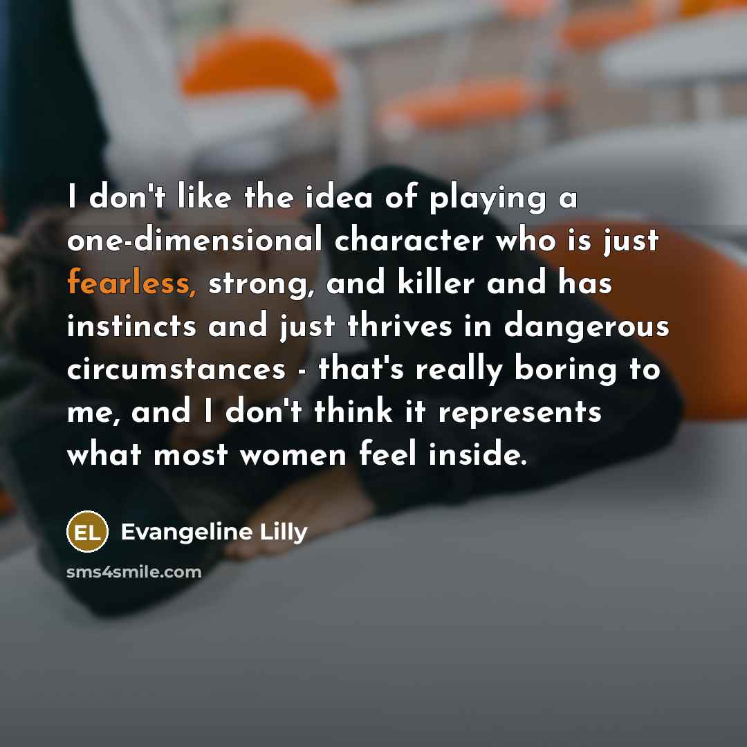 “I don't like the idea of playing a one-dimensional character…” quote by Evangeline Lilly