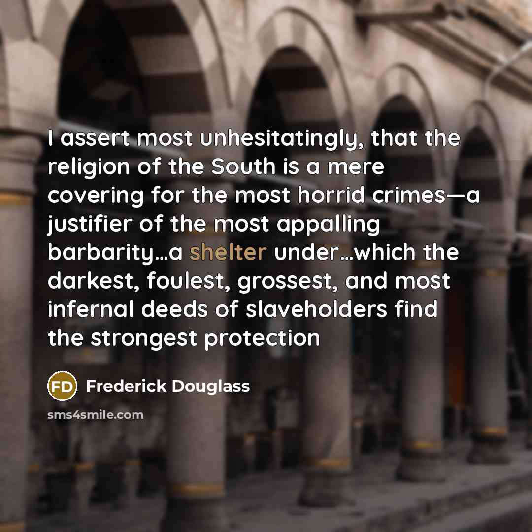 “I assert most unhesitatingly, that the religion of the South…” quote by Frederick Douglass