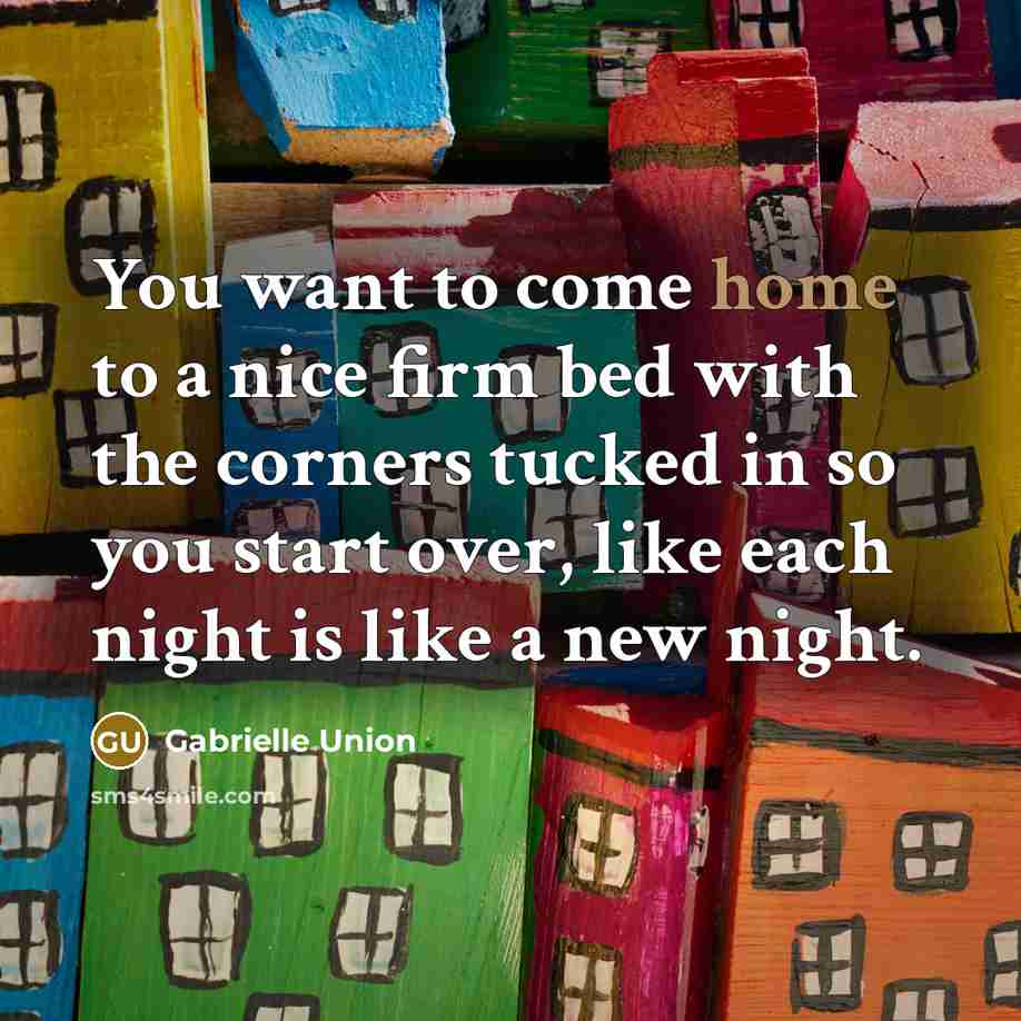 “You want to come home to a nice firm bed…” quote by Gabrielle Union