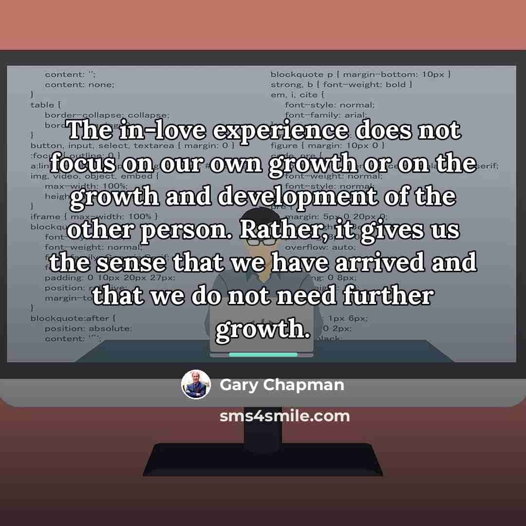 “The in-love experience does not focus on our own growth…” quote by Gary Chapman