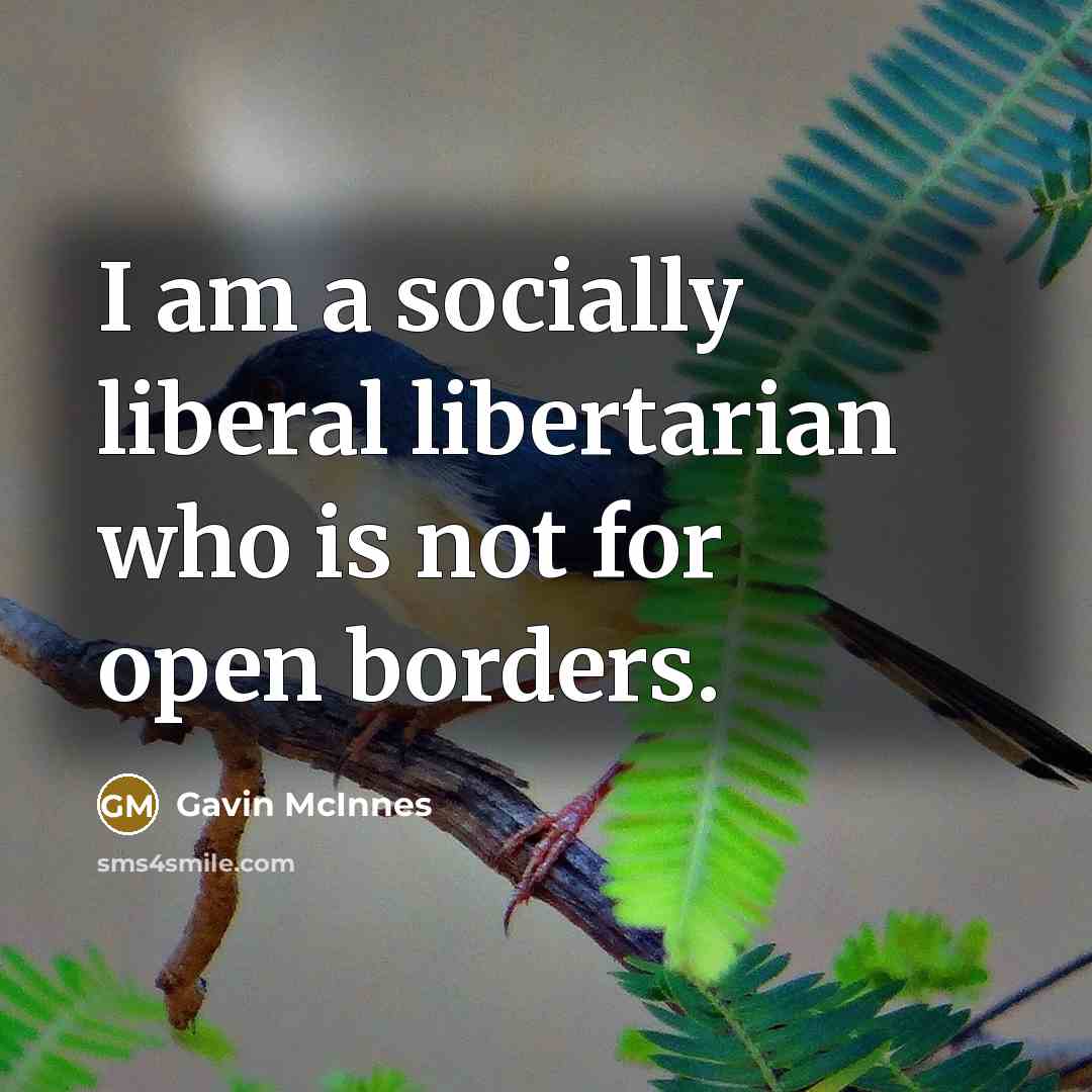 “I am a socially liberal libertarian who is not for…” quote by Gavin McInnes