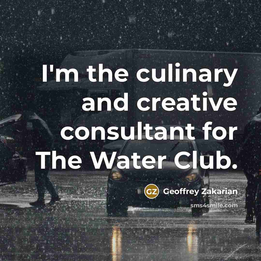 “I'm the culinary and creative consultant for The Water Club.…” quote by Geoffrey Zakarian