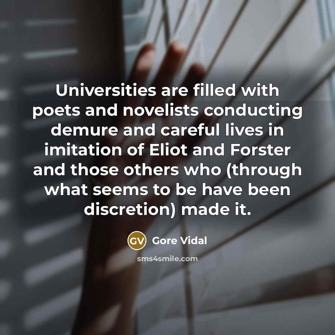 “Universities are filled with poets and novelists conducting demure and…” quote by Gore Vidal