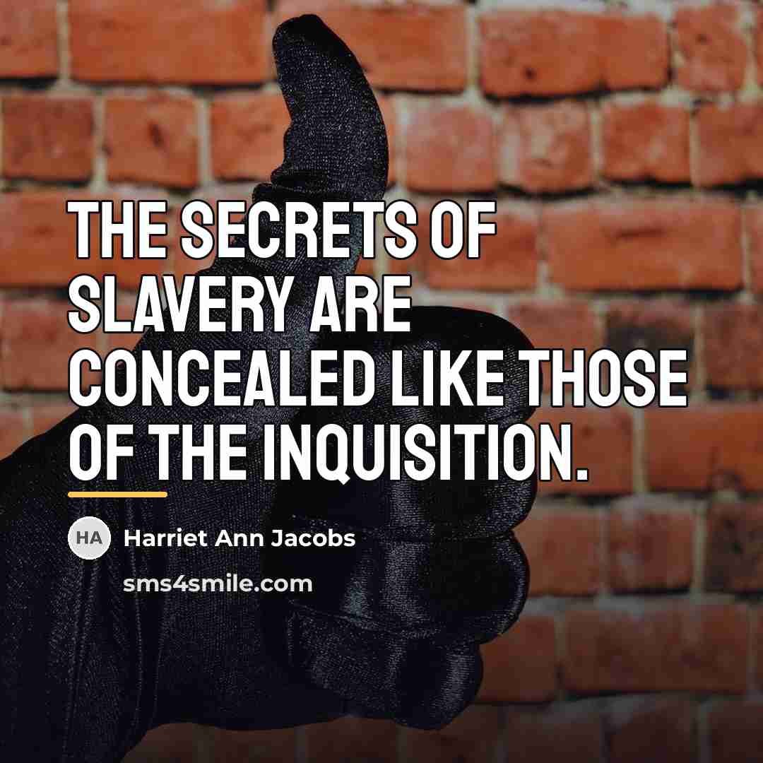 “The secrets of slavery are concealed like those of the…” quote by Harriet Ann Jacobs