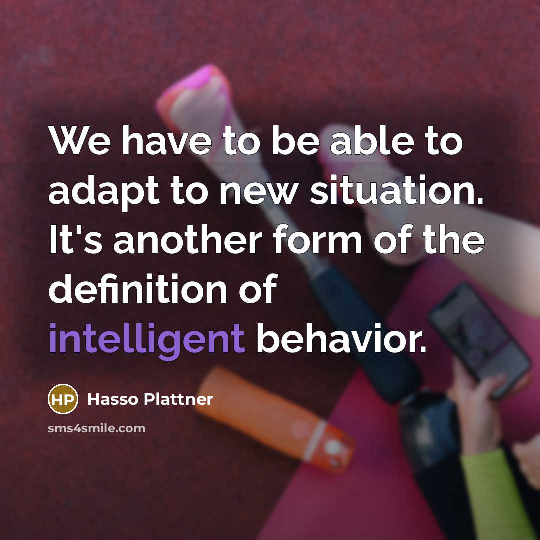 “We have to be able to adapt to new situation.…” quote by Hasso Plattner