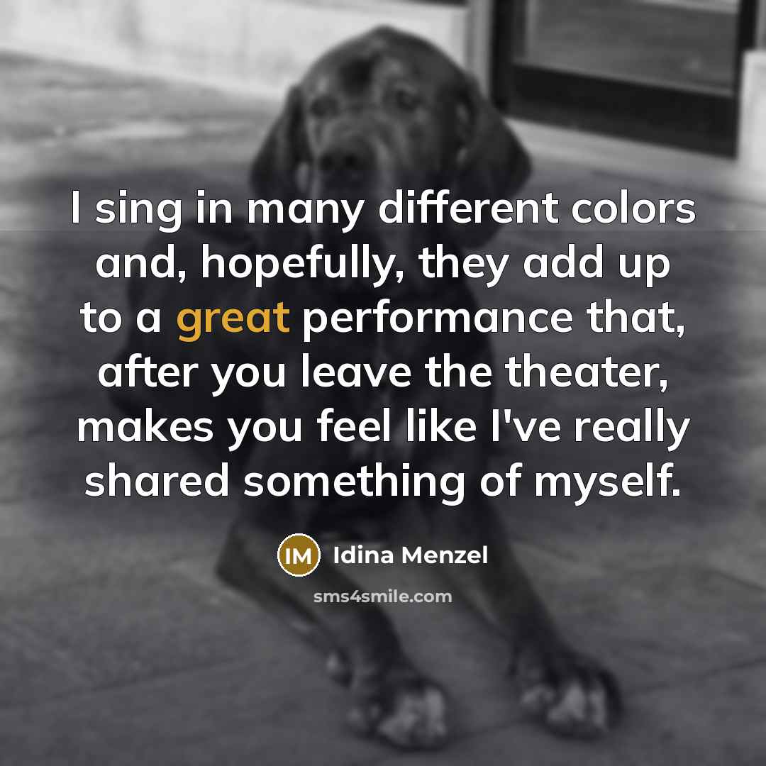 “I sing in many different colors and, hopefully, they add…” quote by Idina Menzel