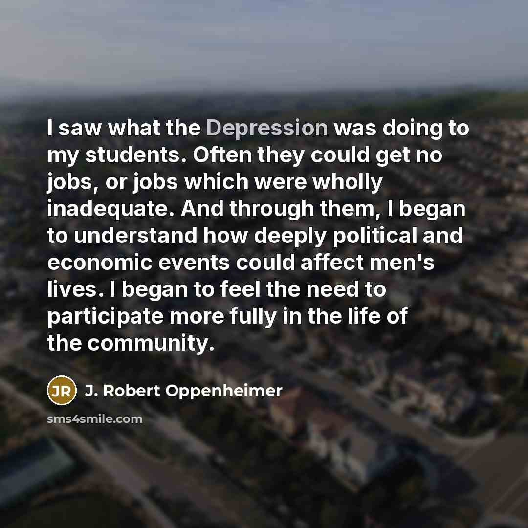 “I saw what the Depression was doing to my students.…” quote by J. Robert Oppenheimer