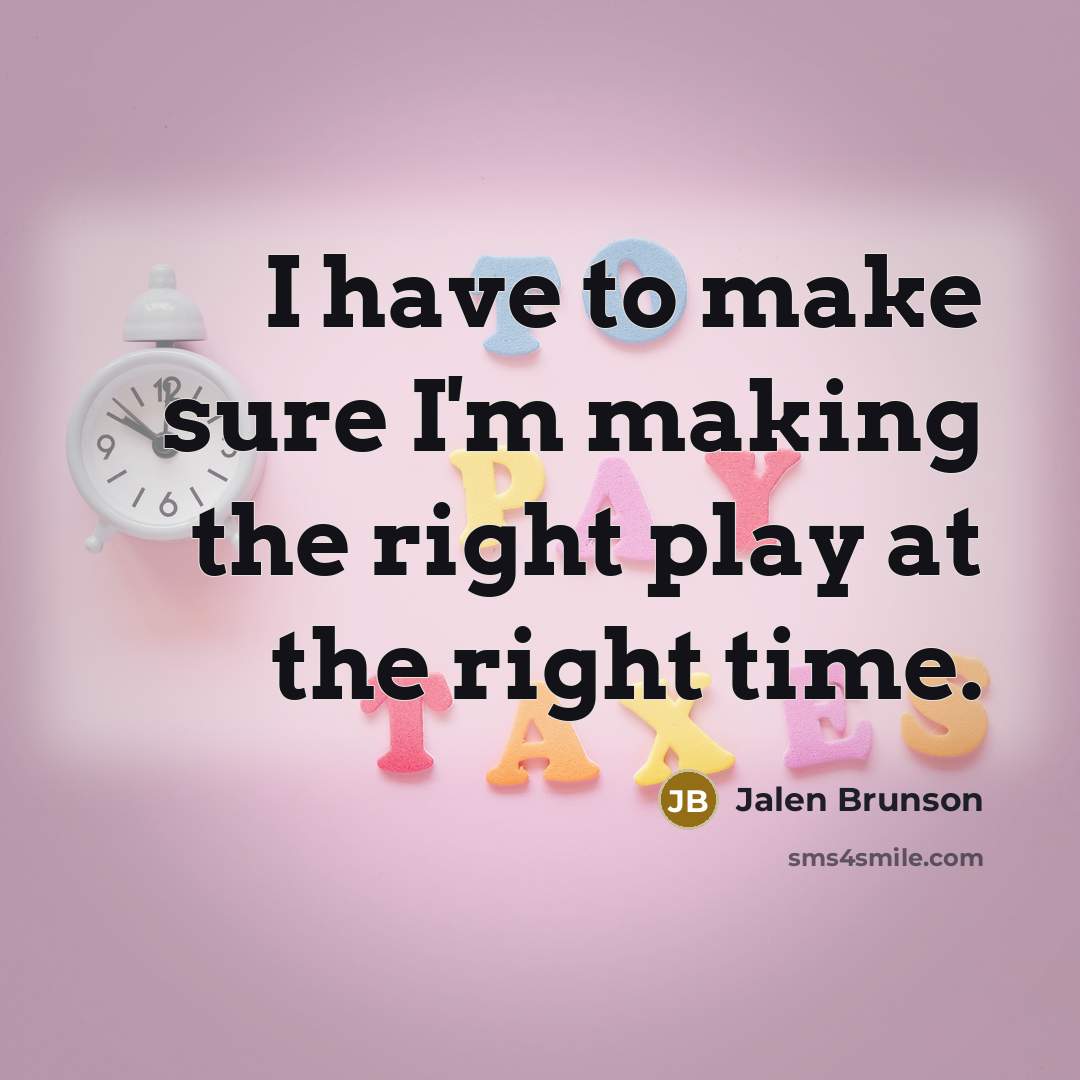 “I have to make sure I'm making the right play…” quote by Jalen Brunson