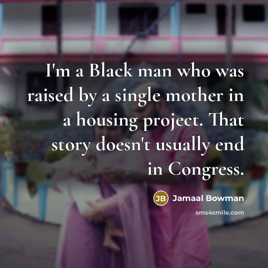 “I'm a Black man who was raised by a single…” quote by Jamaal Bowman