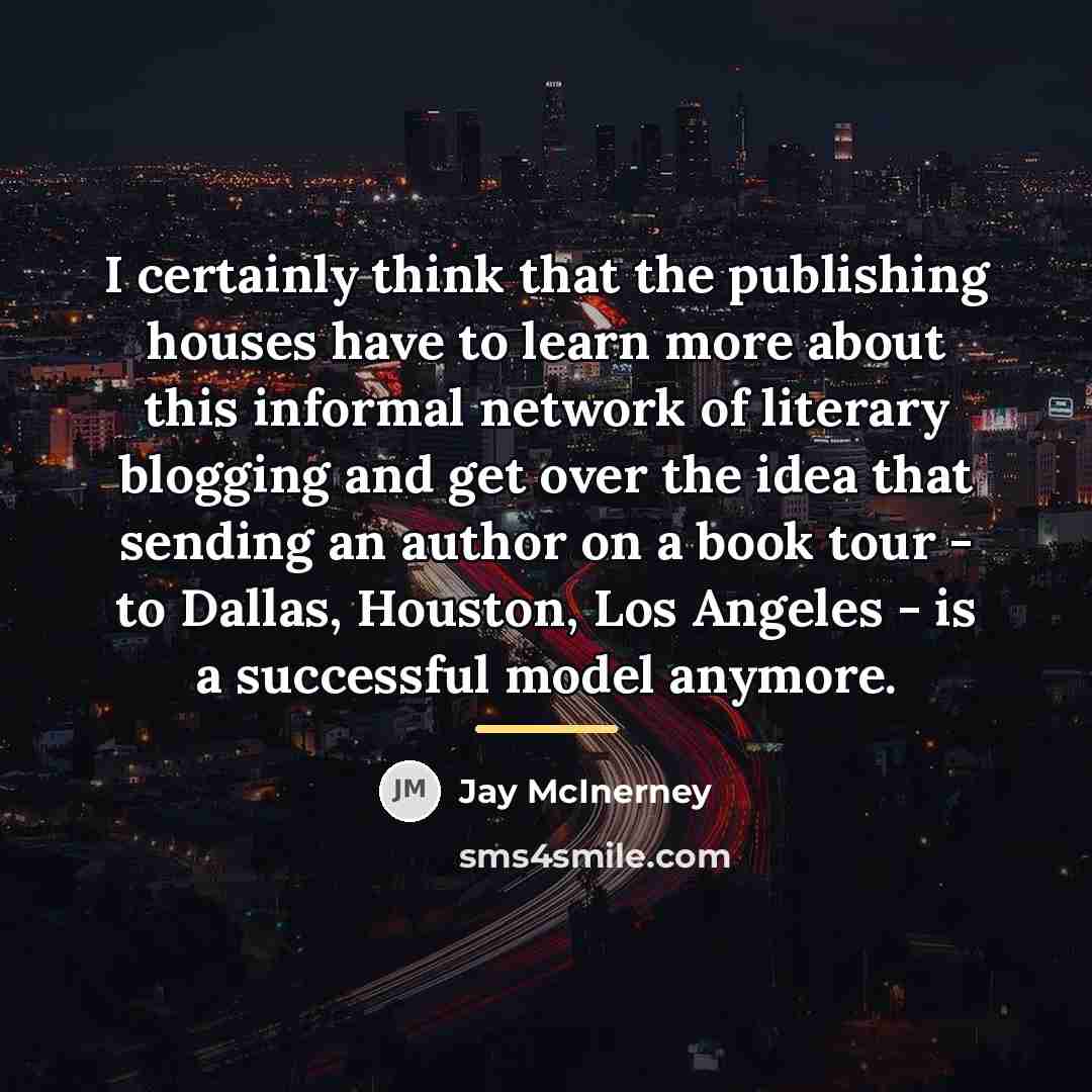 “I certainly think that the publishing houses have to learn…” quote by Jay McInerney