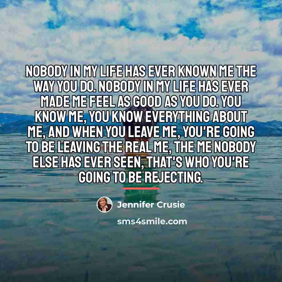 “Nobody in my life has ever known me the way…” quote by Jennifer Crusie