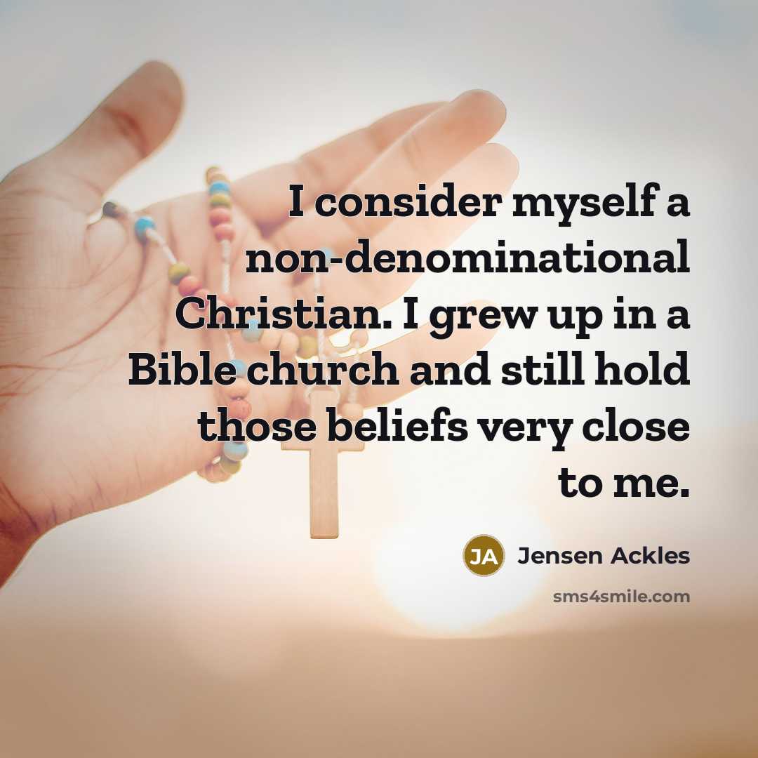 “I consider myself a non-denominational Christian. I grew up in…” quote by Jensen Ackles