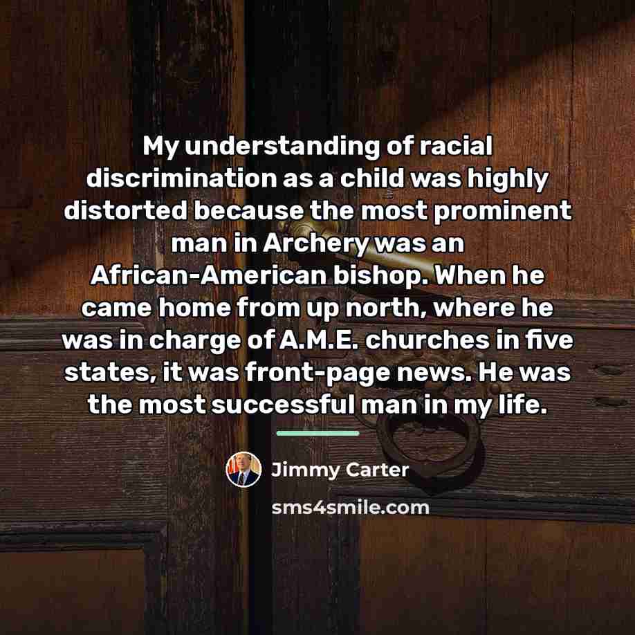 “My understanding of racial discrimination as a child was highly…” quote by Jimmy Carter