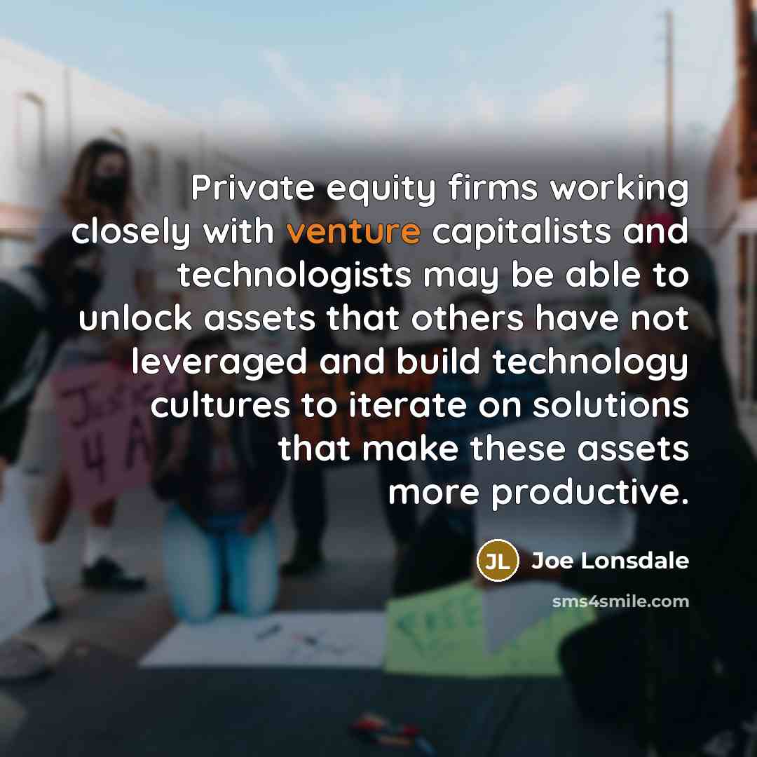 “Private equity firms working closely with venture capitalists and technologists…” quote by Joe Lonsdale