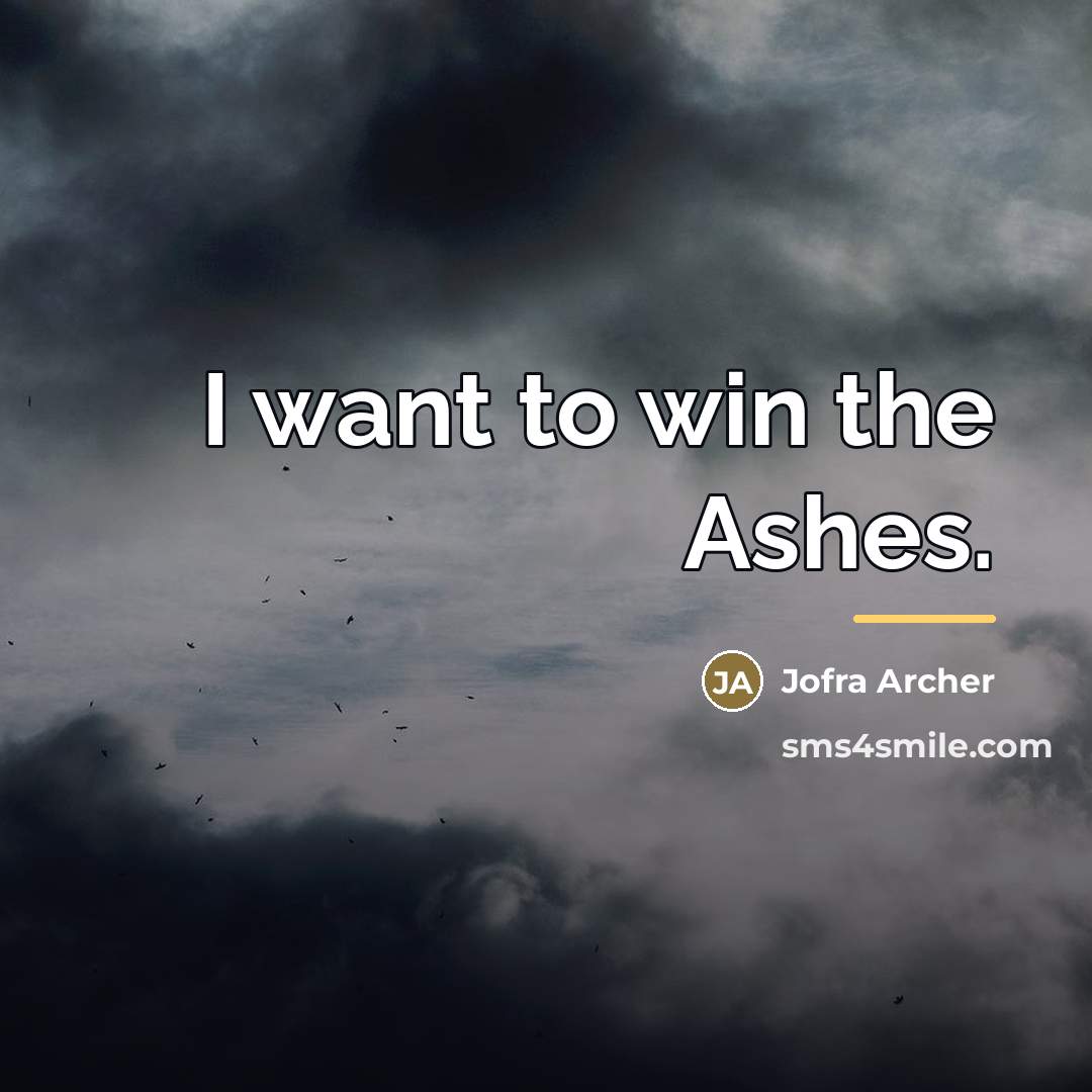 “I want to win the Ashes.…” quote by Jofra Archer