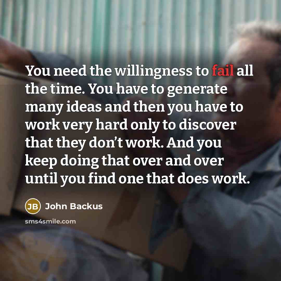 “You need the willingness to fail all the time. You…” quote by John Backus