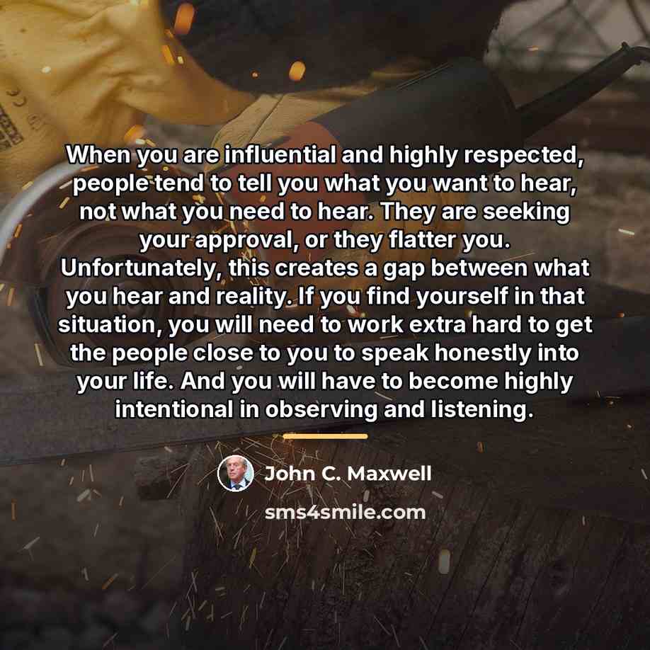 “When you are influential and highly respected, people tend to…” quote by John C. Maxwell