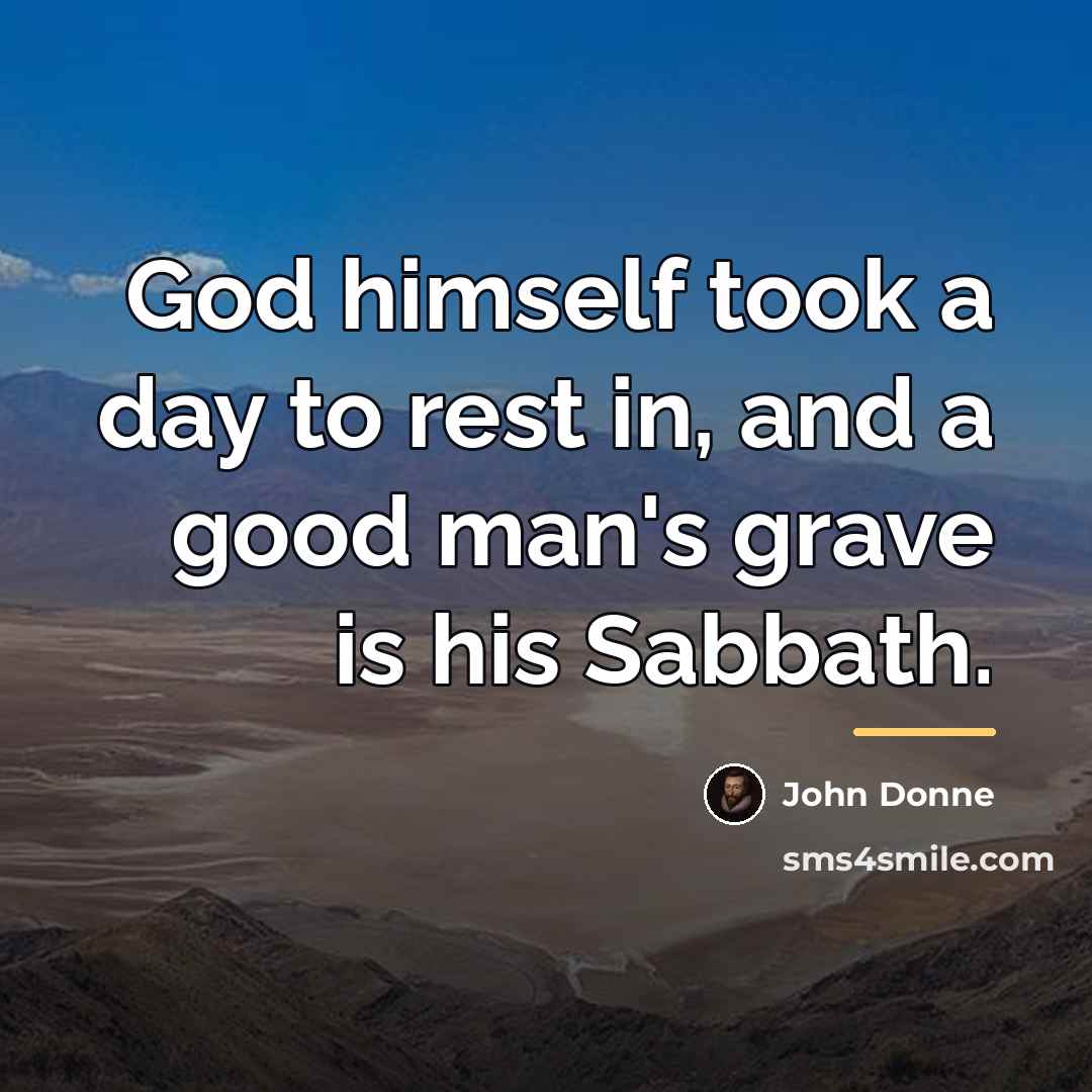 “God himself took a day to rest in, and a…” quote by John Donne