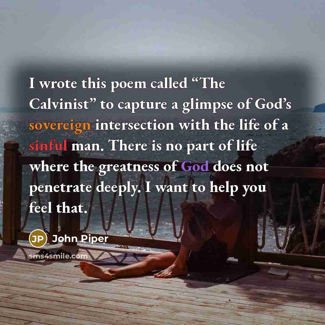 “I wrote this poem called “The Calvinist” to capture a…” quote by John Piper