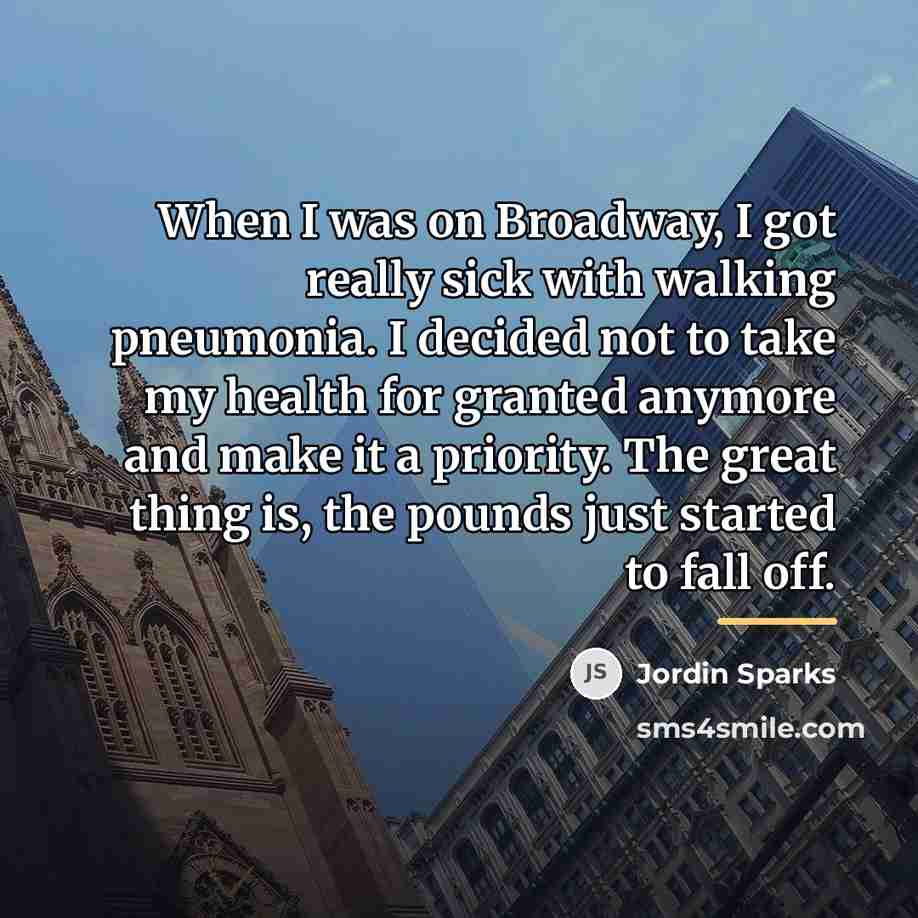 “When I was on Broadway, I got really sick with…” quote by Jordin Sparks