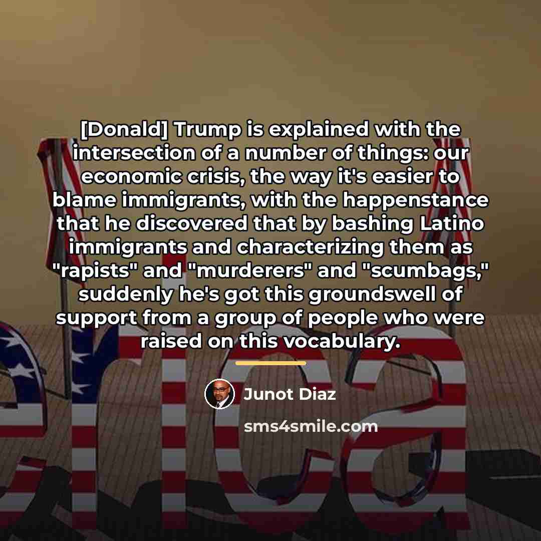 “[Donald] Trump is explained with the intersection of a number…” quote by Junot Diaz