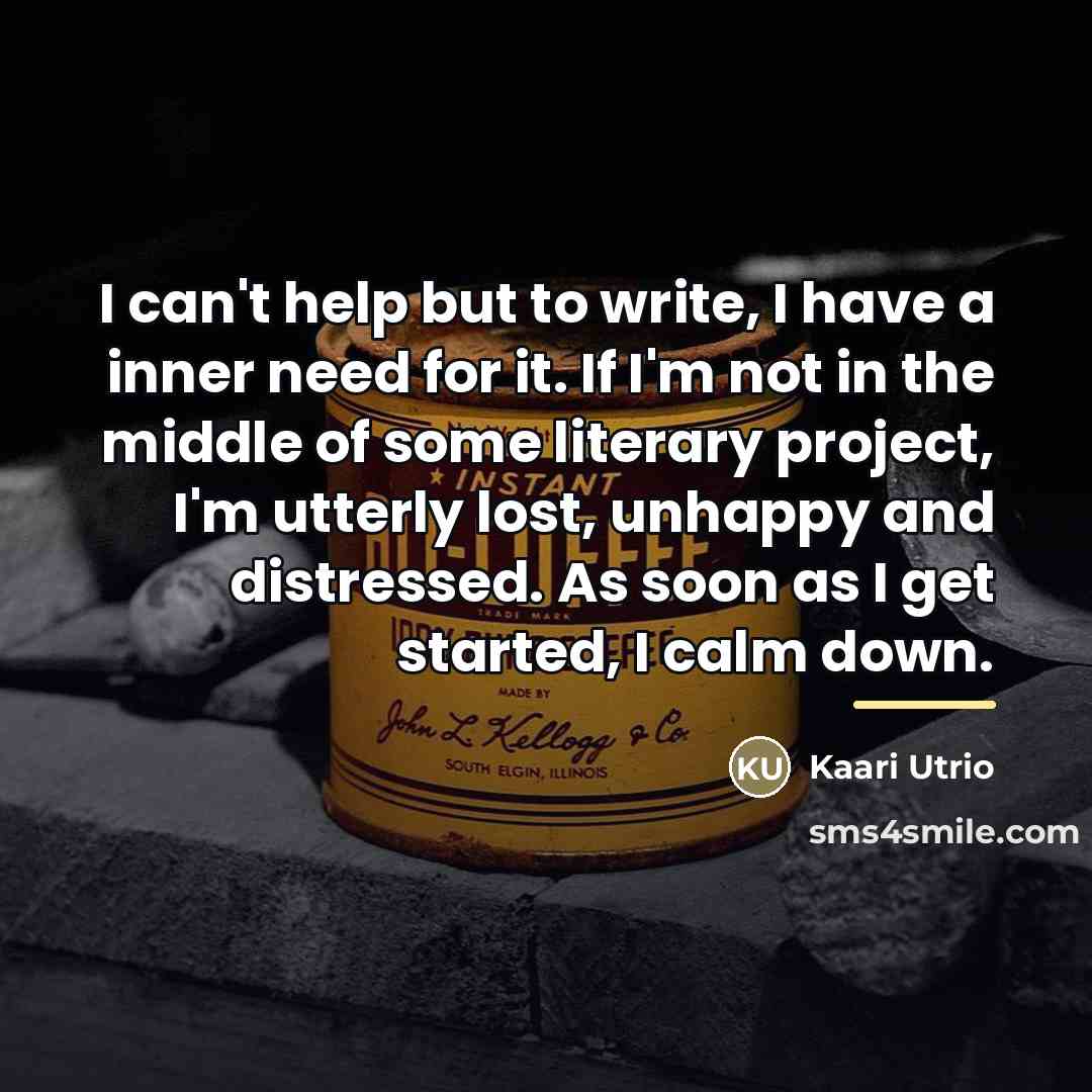 “I can't help but to write, I have a inner…” quote by Anonymous