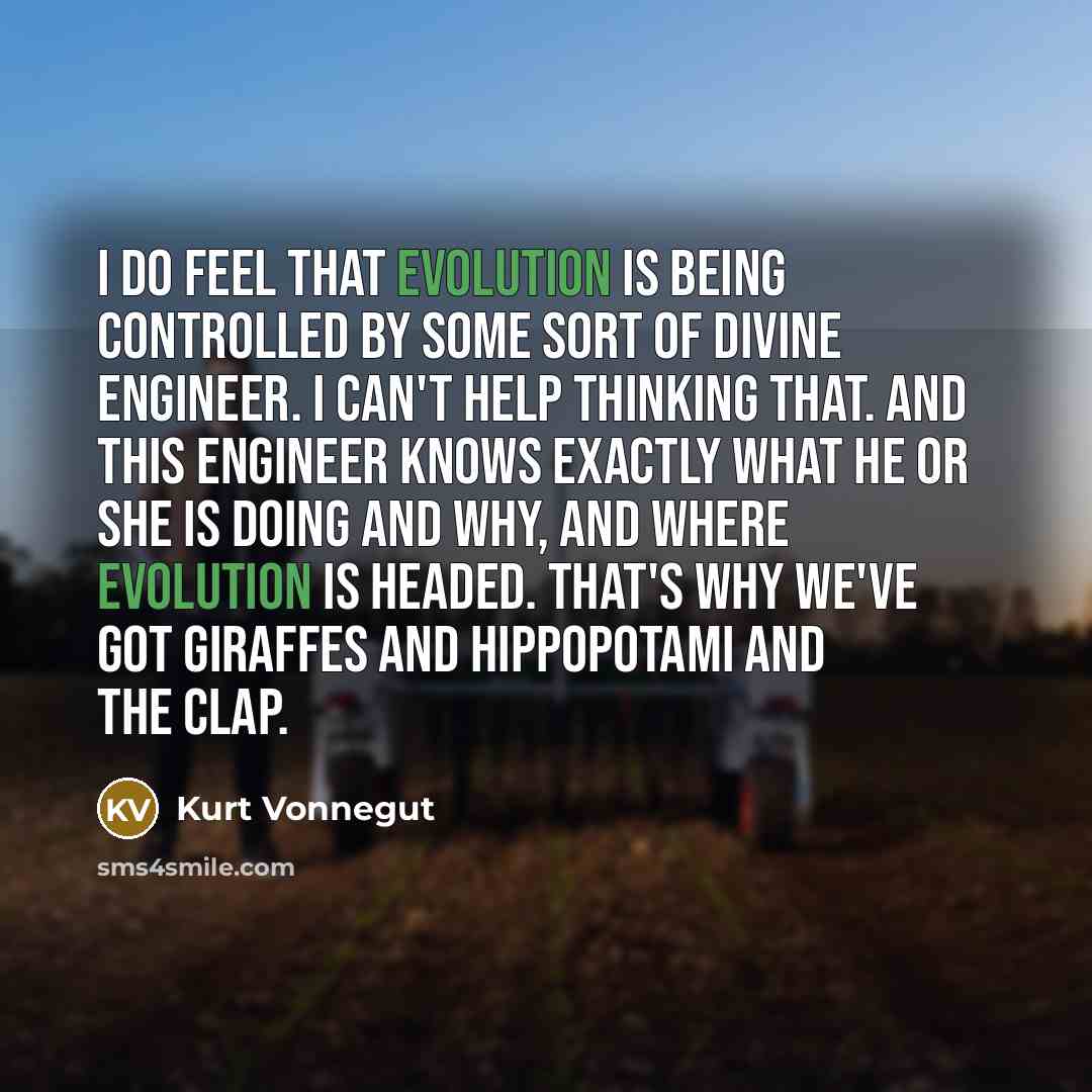 “I do feel that evolution is being controlled by some…” quote by Kurt Vonnegut